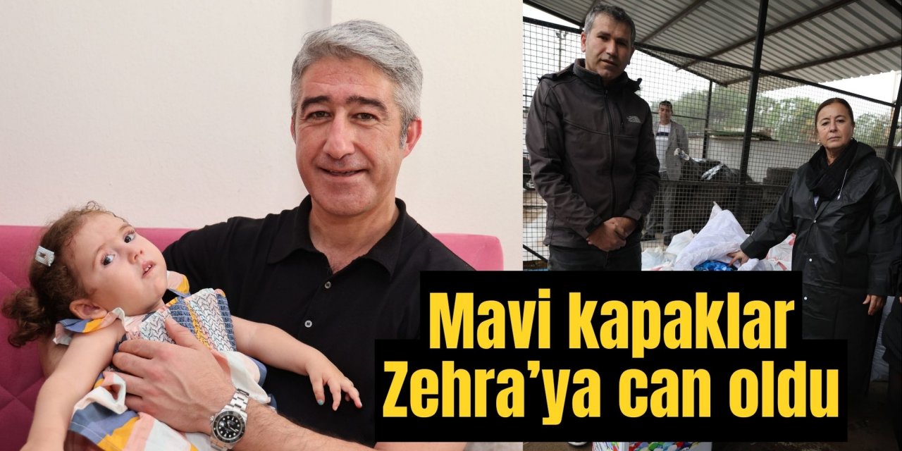 Mavi kapaklar Zehra’ya can oldu