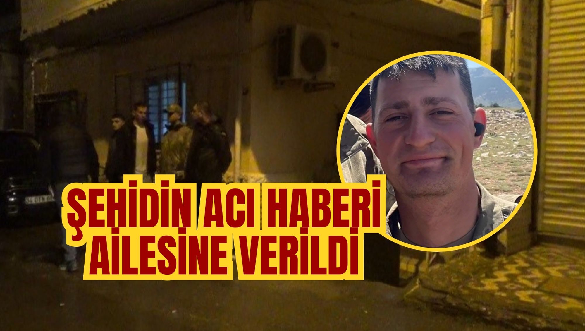 ŞEHİDİN ACI HABERİ AİLESİNE VERİLDİ