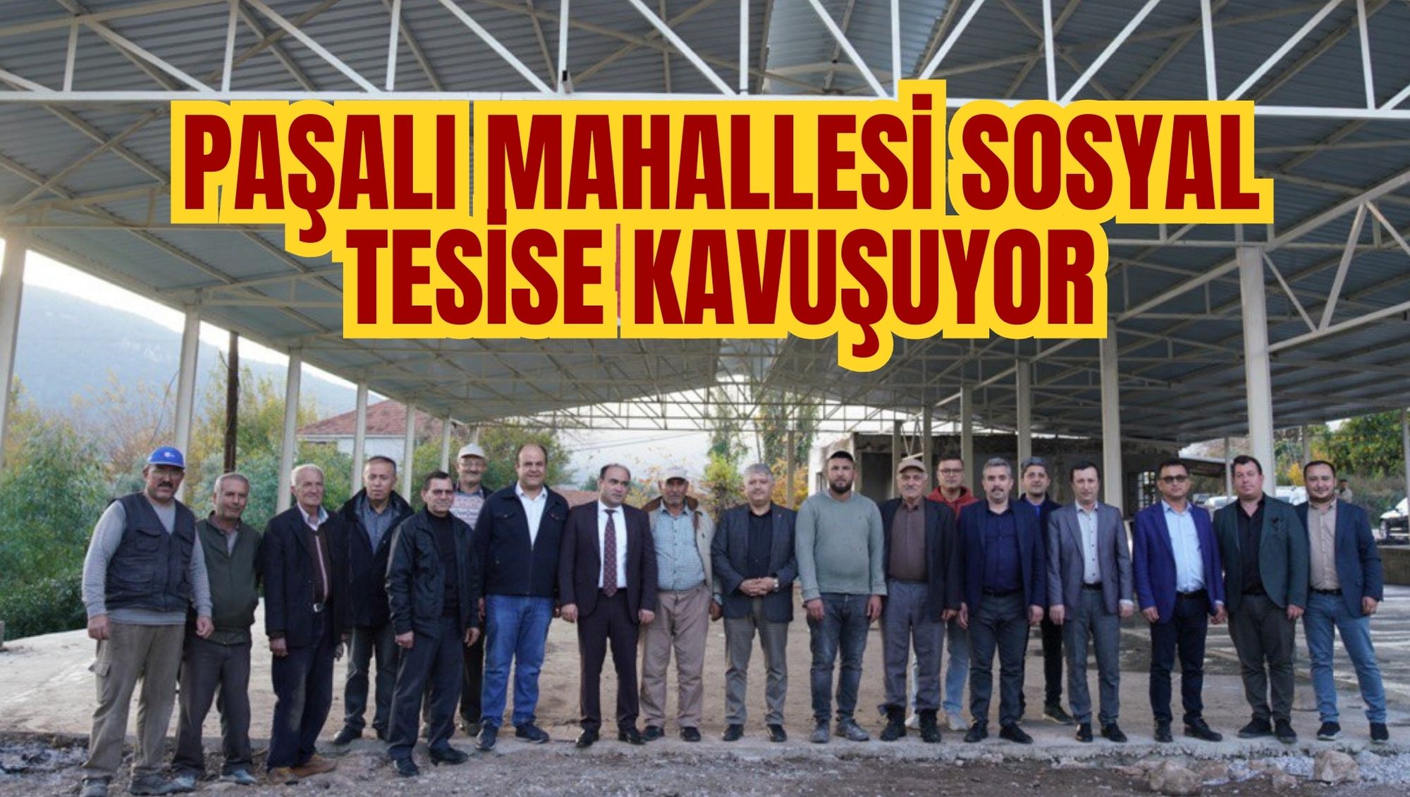 PAŞALI MAHALLESİ SOSYAL TESİSE KAVUŞUYOR