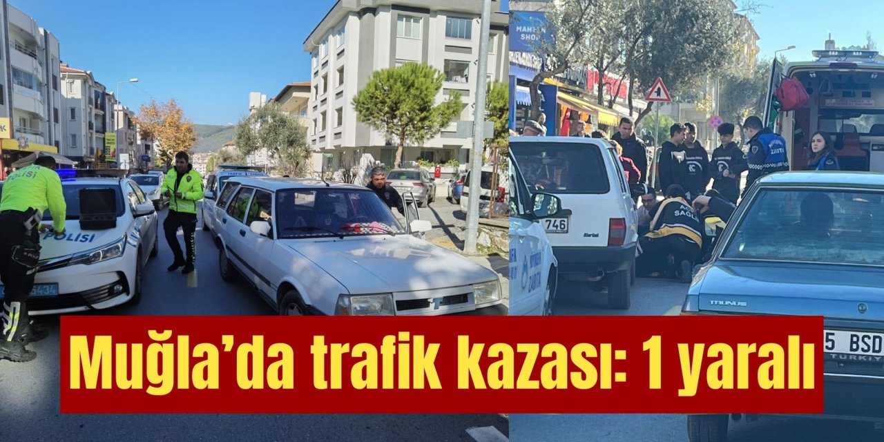 Muğla’da trafik kazası: 1 yaralı