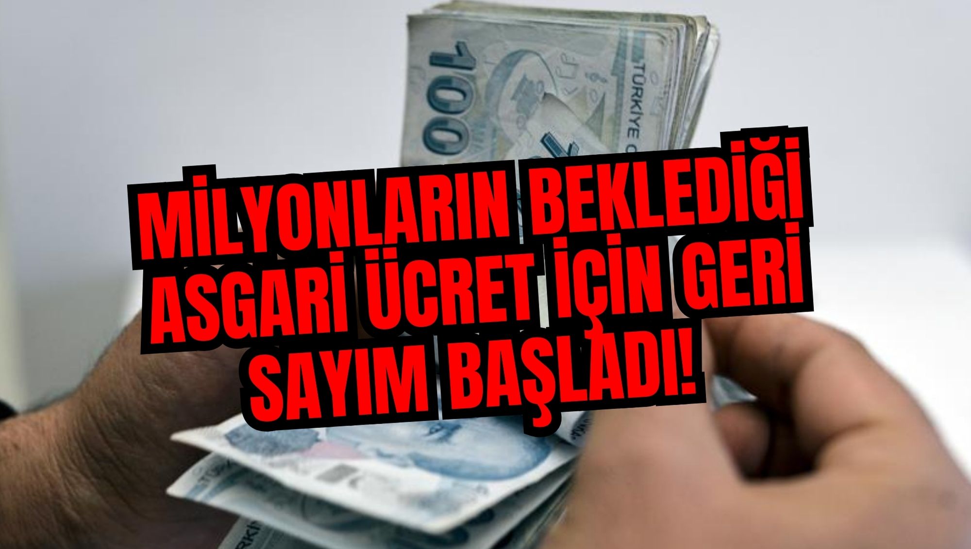 MİLYONLARIN BEKLEDİĞİ ASGARİ ÜCRET İÇİN GERİ SAYIM BAŞLADI!