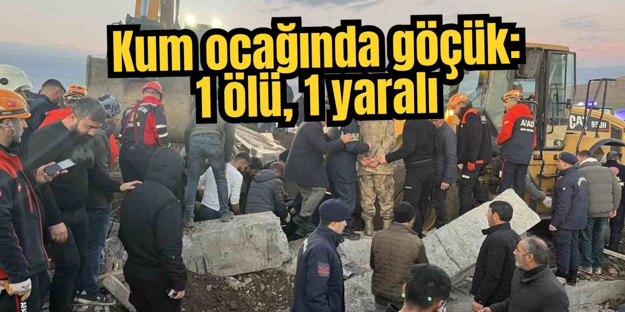 Kum ocağında göçük: 1 ölü, 1 yaralı