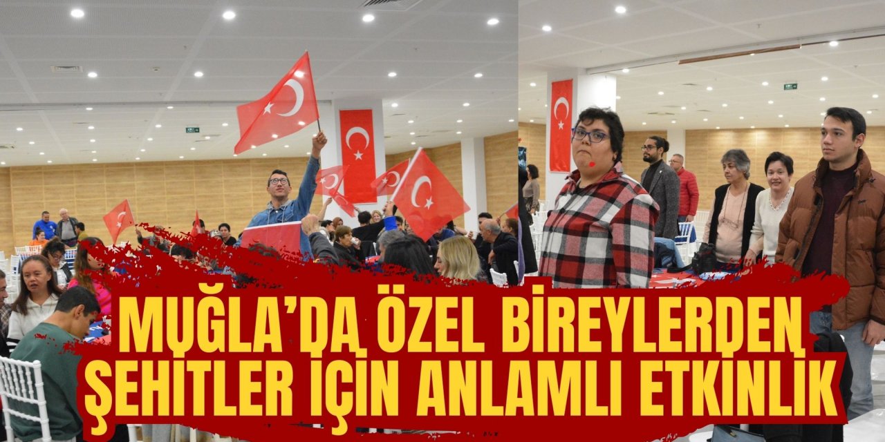 MUĞLA’DA ÖZEL BİREYLERDEN ŞEHİTLER İÇİN ANLAMLI ETKİNLİK