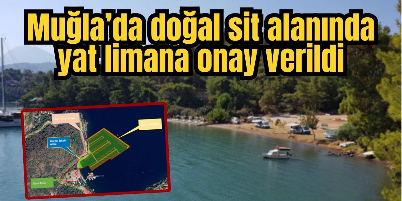 Muğla’da doğal sit alanında yat limana onay verildi