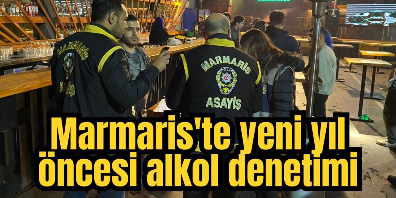 Marmaris'te yeni yıl öncesi alkol denetimi