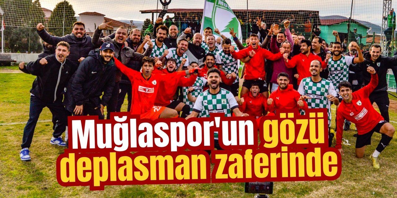 Muğlaspor'un gözü deplasman zaferinde