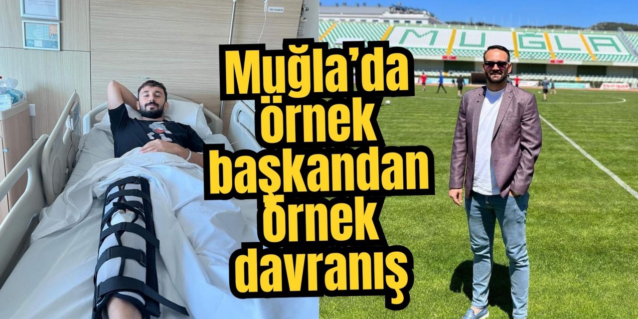 Muğla’da örnek başkandan örnek davranış