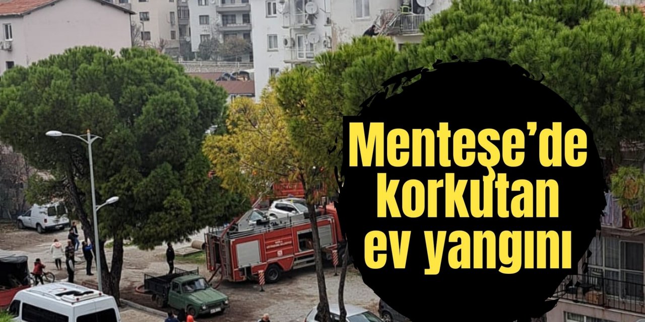 Menteşe’de korkutan ev yangını