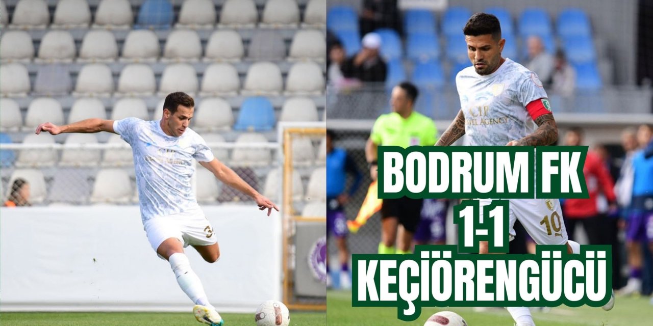 Bodrum FK 1-1 Keçiörengücü