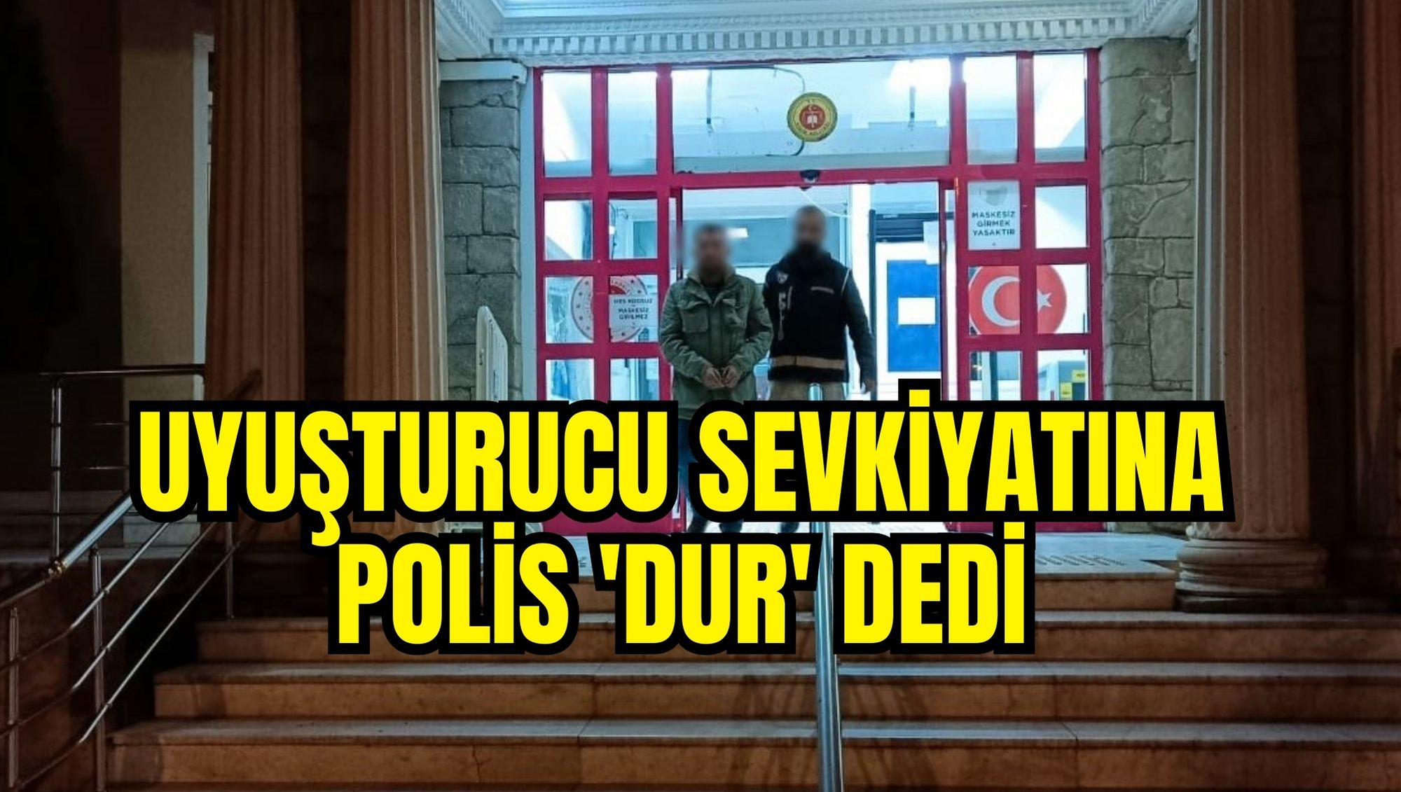 Uyuşturucu sevkiyatına polis 'dur' dedi