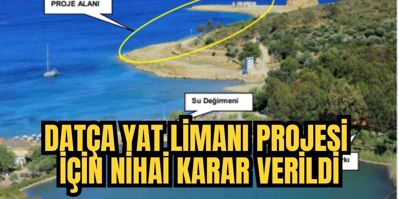 Datça Yat Limanı Projesi için nihai karar verildi