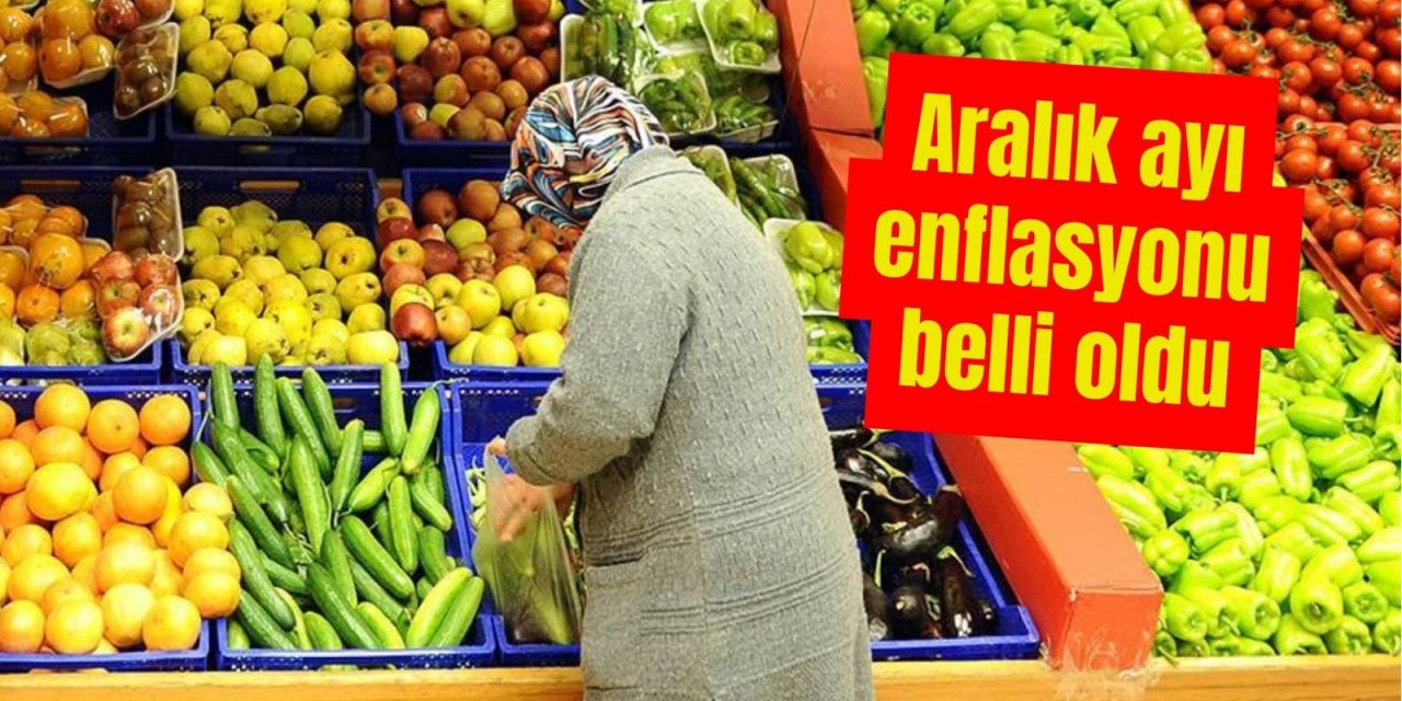 Aralık ayı enflasyonu belli oldu