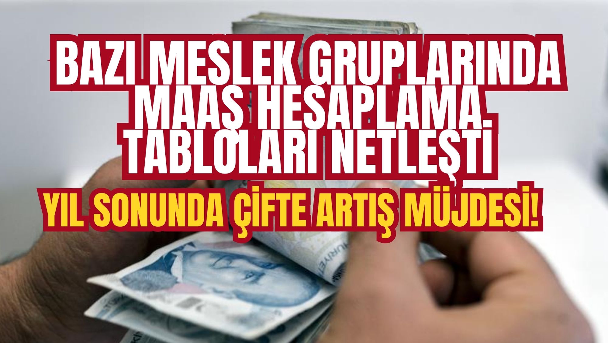 BAZI  MESLEK GRUPLARINDA MAAŞ HESAPLAMA TABLOLARI NETLEŞTİ