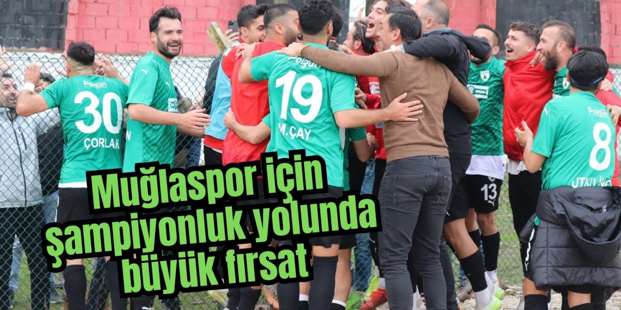 Muğlaspor için şampiyonluk yolunda büyük fırsat