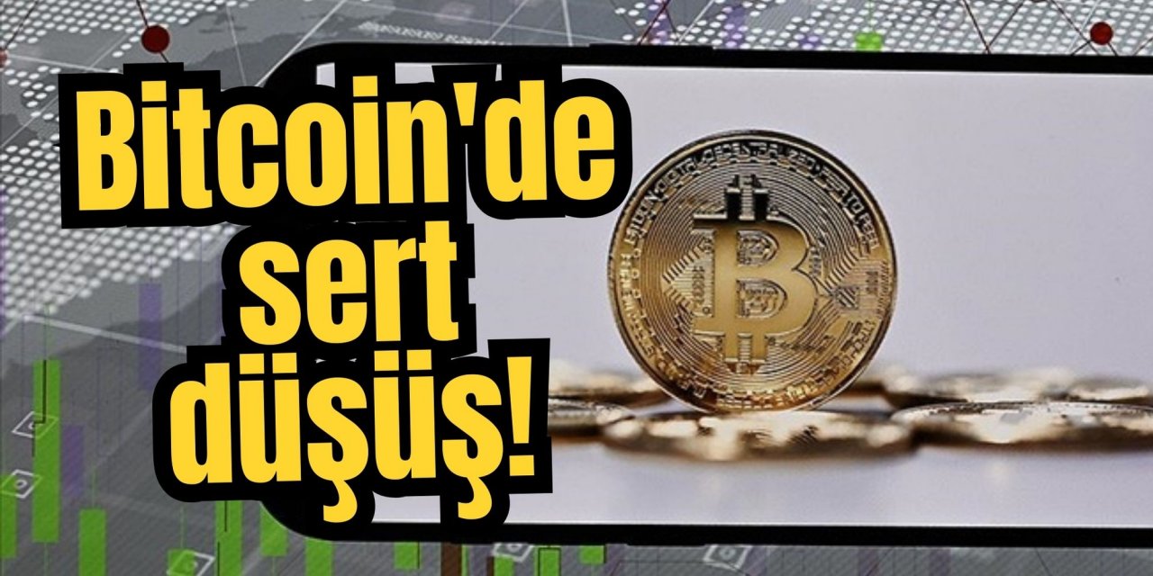 Bitcoin'de sert düşüş!