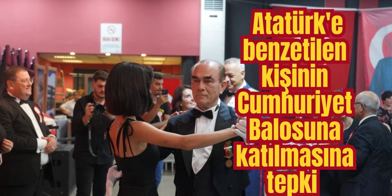Milas'ta Atatürk'e benzetilen kişinin Cumhuriyet Balosuna katılması tepki topladı