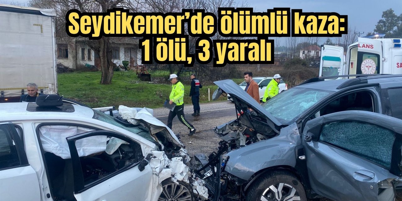 Seydikemer’de ölümlü kaza: 1 ölü, 3 yaralı