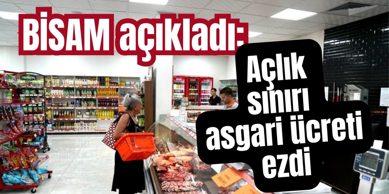 BİSAM açıkladı: Açlık sınırı asgari ücreti ezdi