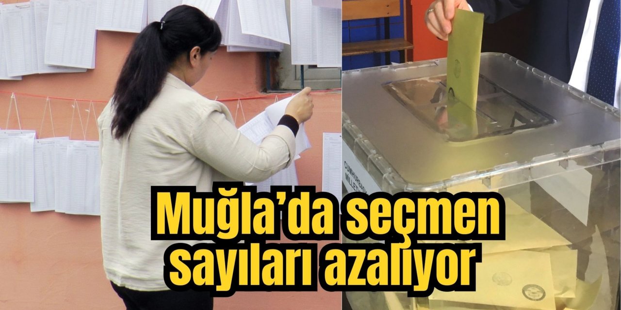 Muğla’da seçmen sayıları azalıyor