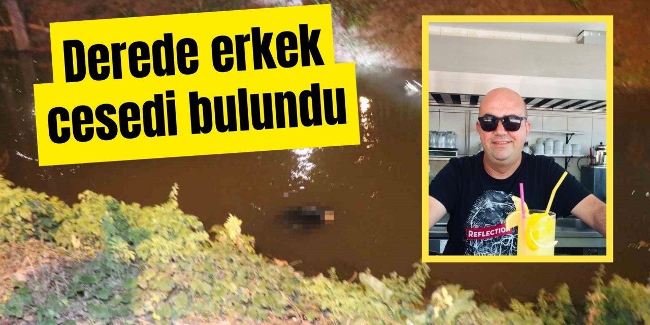Derede erkek cesedi bulundu