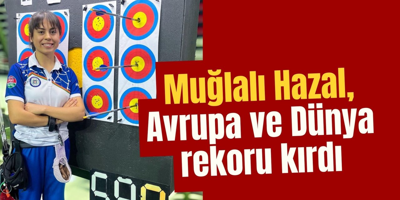 Muğlalı Hazal, Avrupa ve Dünya rekoru kırdı
