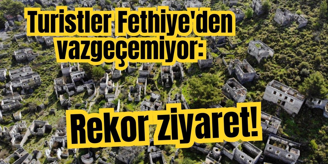 Turistler Fethiye'den vazgeçemiyor: Rekor ziyaret!