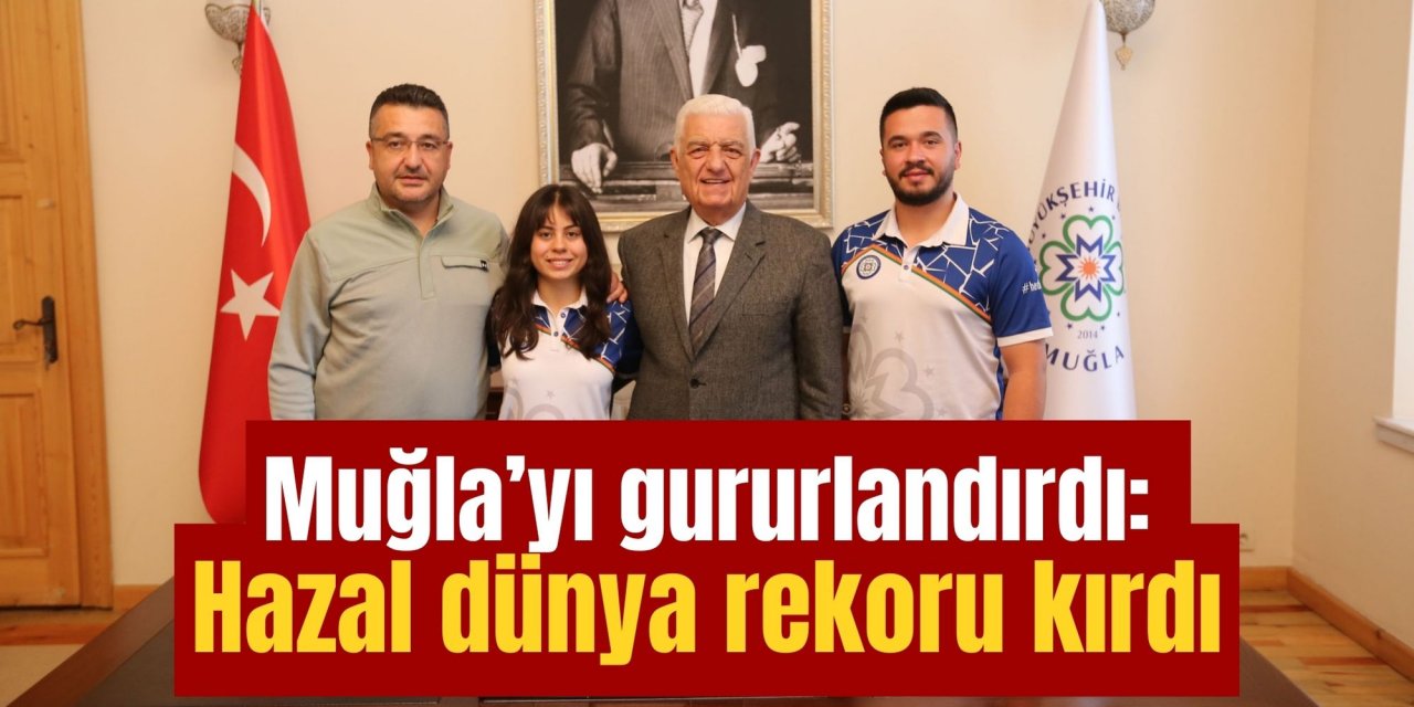 Muğla’yı gururlandırdı: Hazal dünya rekoru kırdı