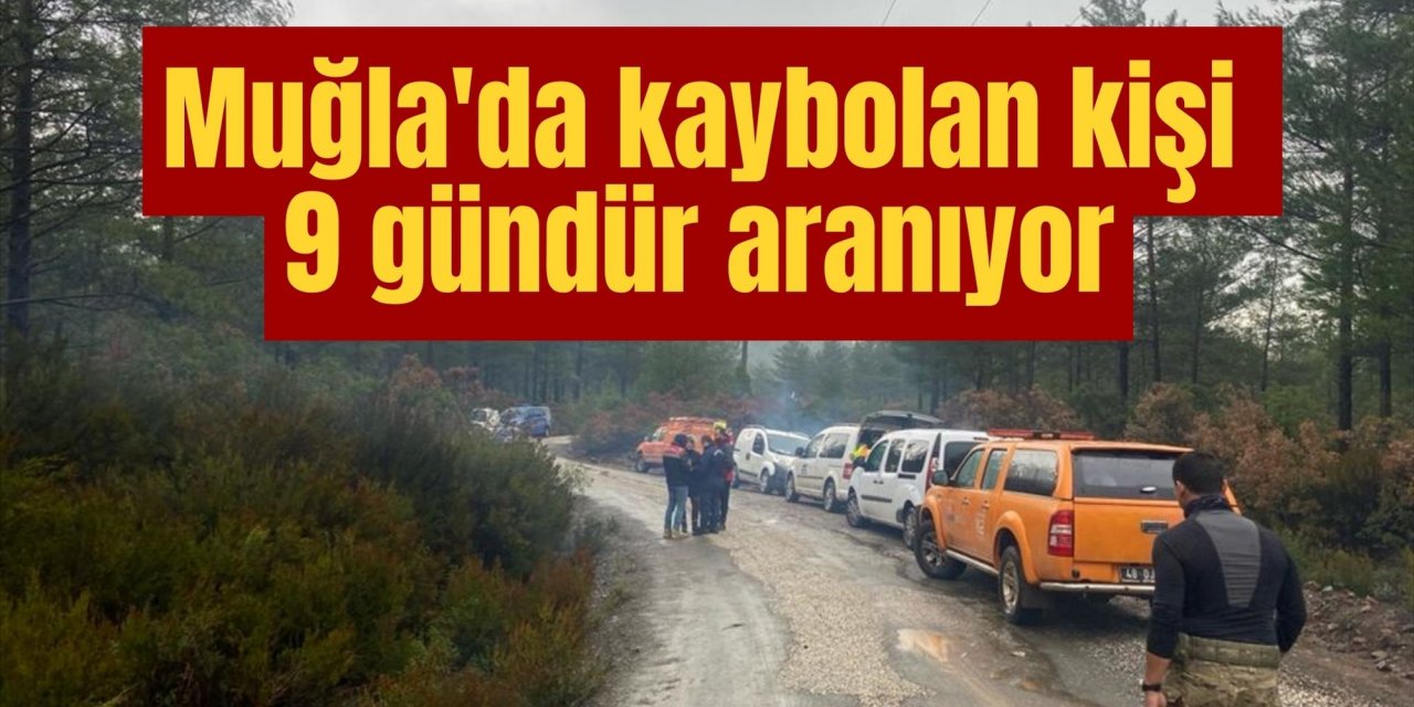 Muğla'da kaybolan kişi 9 gündür aranıyor