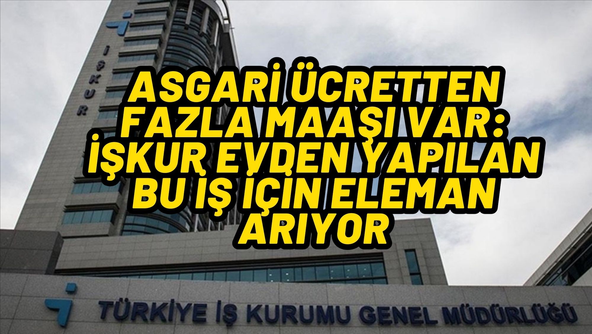 ASGARİ ÜCRETTEN FAZLA MAAŞI VAR: İŞKUR EVDEN YAPILAN BU İŞ İÇİN ELEMAN ARIYOR