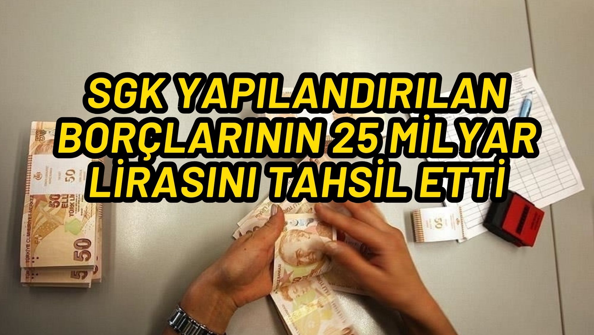 SGK yapılandırılan borçlarının 25 milyar lirasını tahsil etti