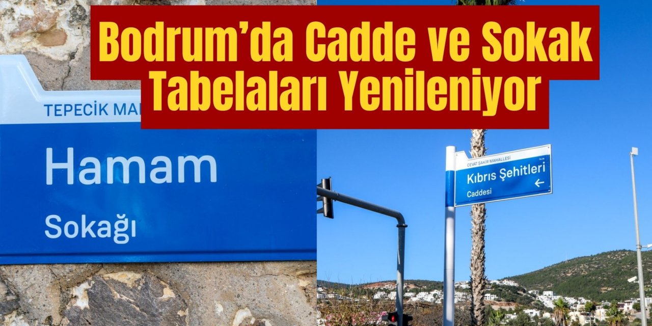 Bodrum’da Cadde ve Sokak Tabelaları Yenileniyor