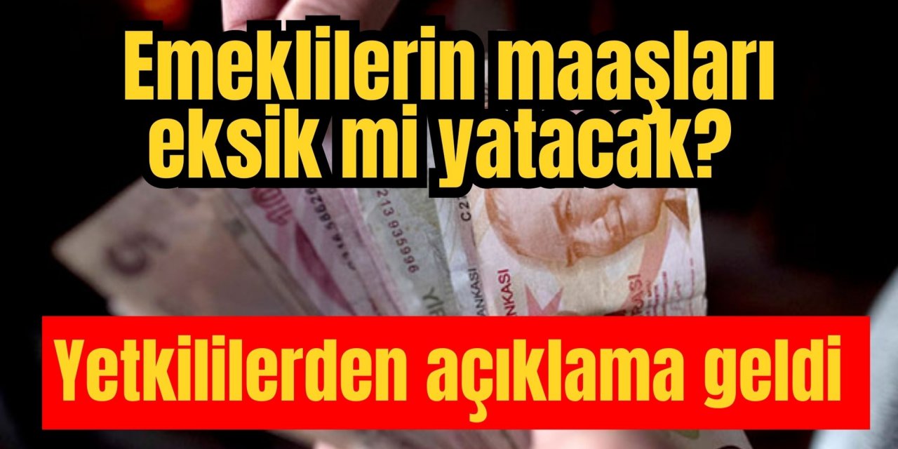 Emeklilerin maaşları eksik mi yatacak? Yetkililerden açıklama geldi