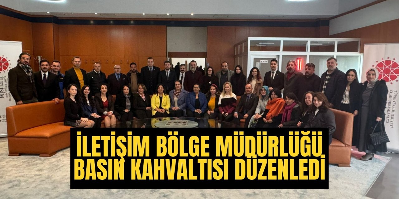 İLETİŞİM BÖLGE MÜDÜRLÜĞÜ BASIN KAHVALTISI DÜZENLEDİ