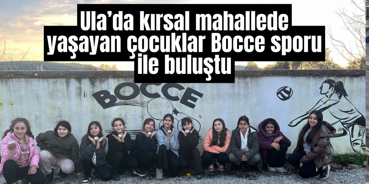 Ula’da kırsal mahallede yaşayan çocuklar Bocce sporu ile buluştu