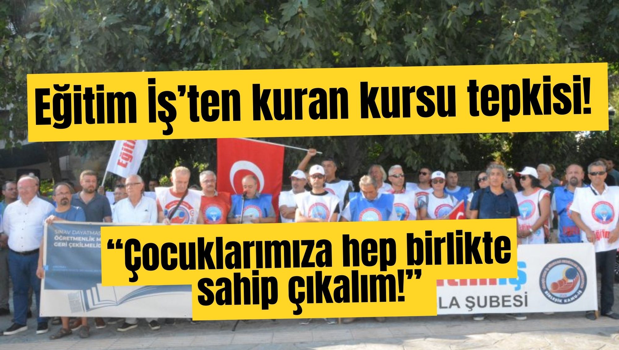 Eğitim İş’ten kuran kursu tepkisi! “Çocuklarımıza hep birlikte sahip çıkalım!”
