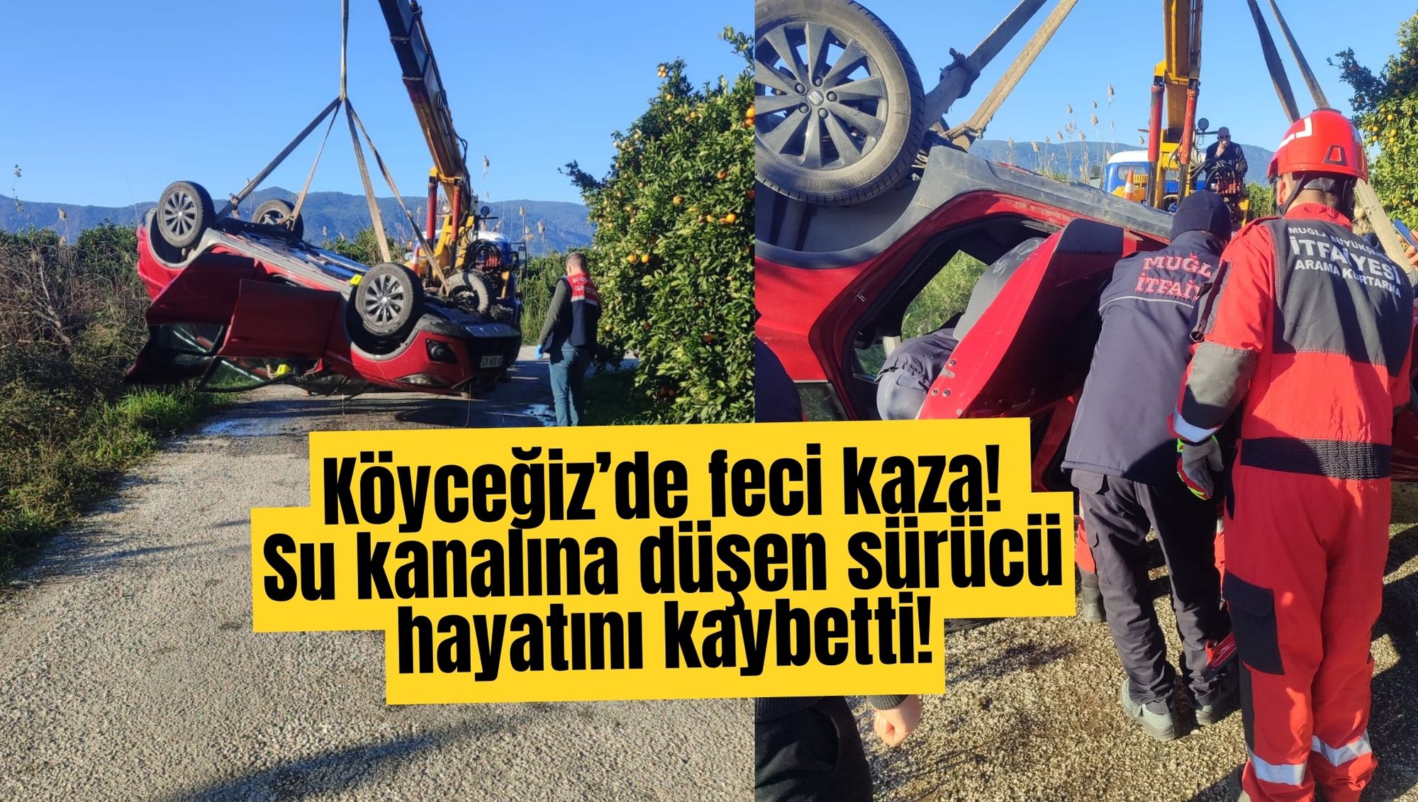 Köyceğiz’de feci kaza! Su kanalına düşen sürücü hayatını kaybetti!