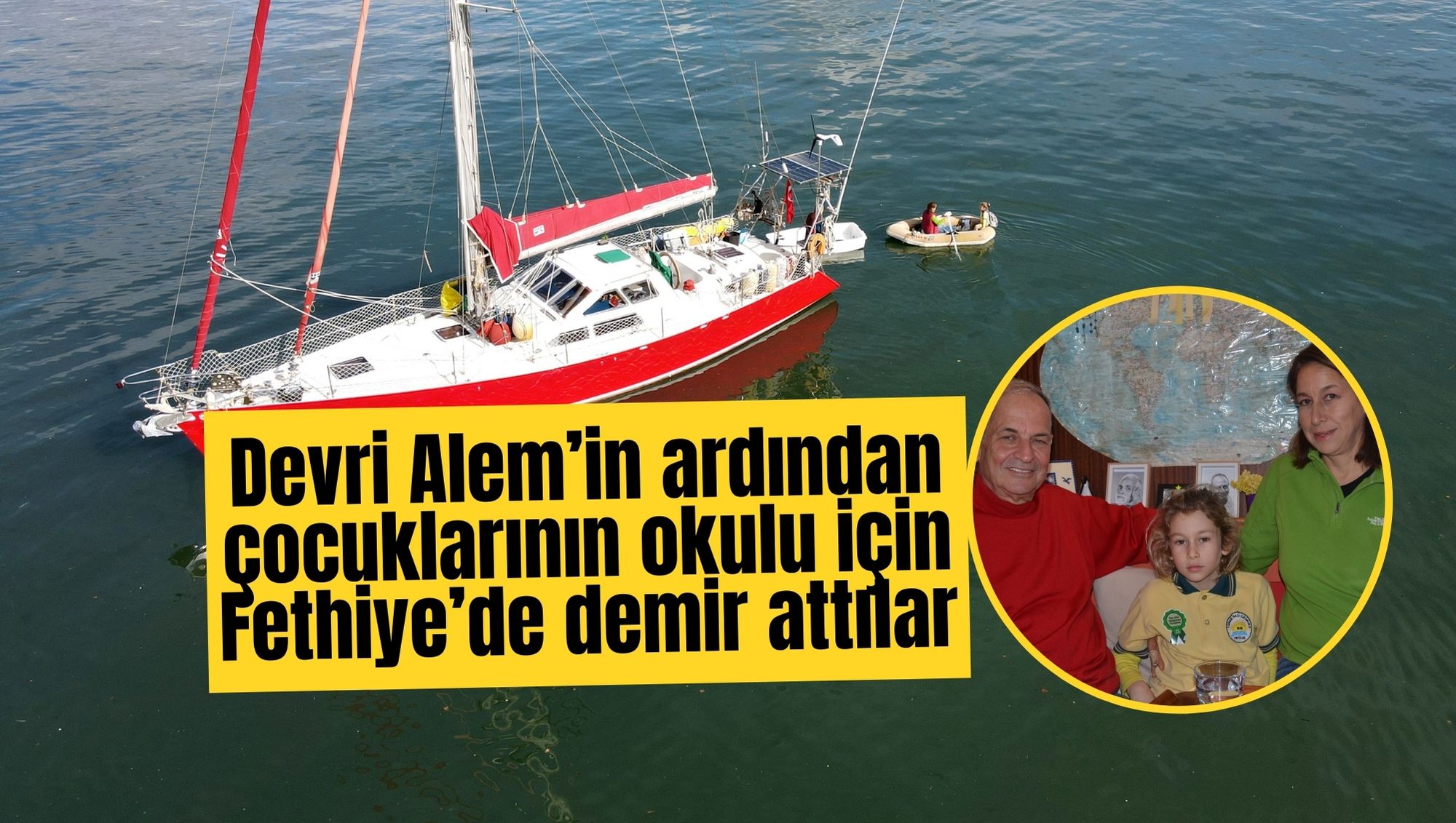 Devri Alem’in ardından çocuklarının okulu için Fethiye’de demir attılar