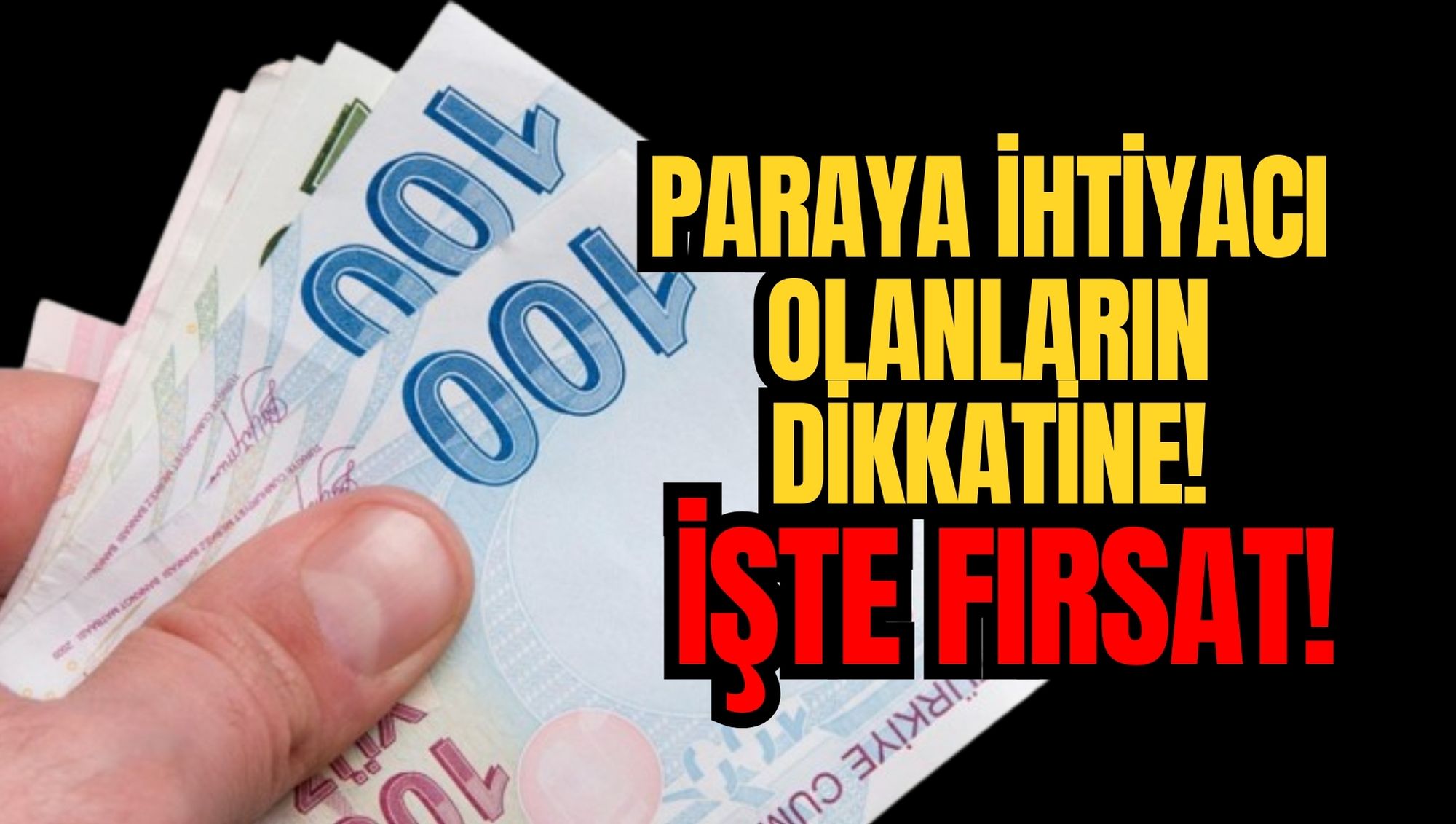 PARAYA İHTİYACI OLANLARIN DİKKATİNE! İŞTE FIRSAT!