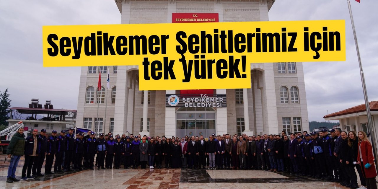 Seydikemer Şehitlerimiz için tek yürek!