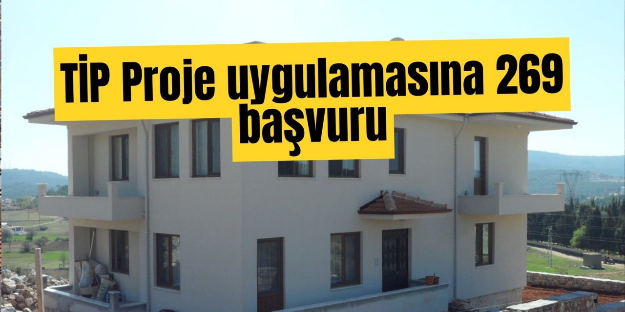 TİP Proje uygulamasına 269 başvuru