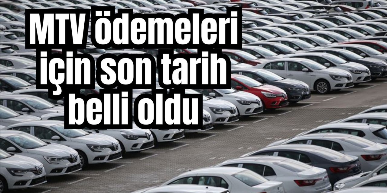 MTV ödemeleri için son tarih belli oldu