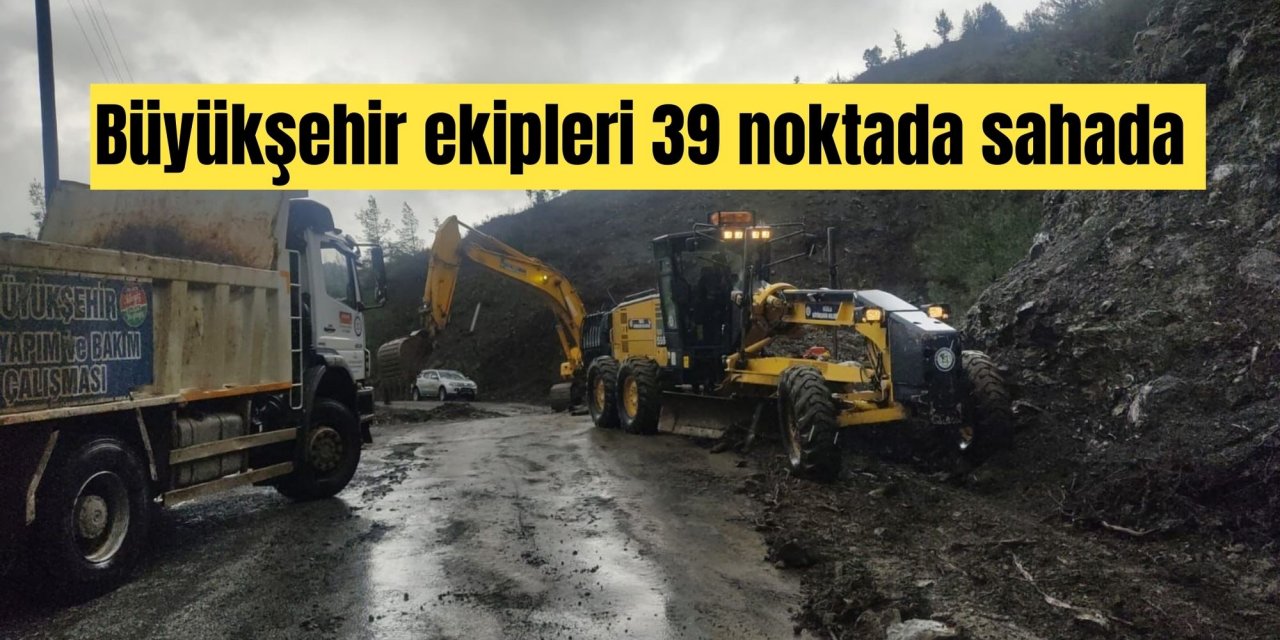 Büyükşehir ekipleri 39 noktada sahada