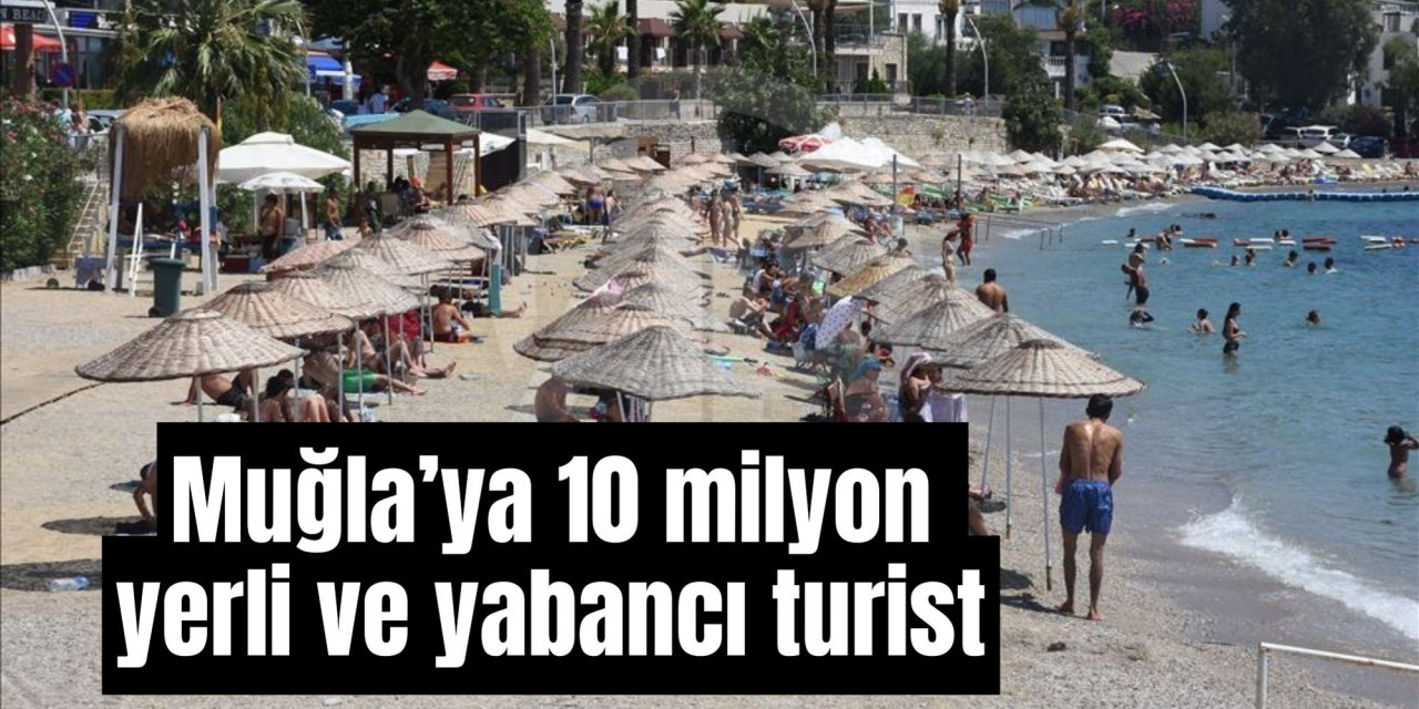 Muğla’ya 10 milyon yerli ve yabancı turist