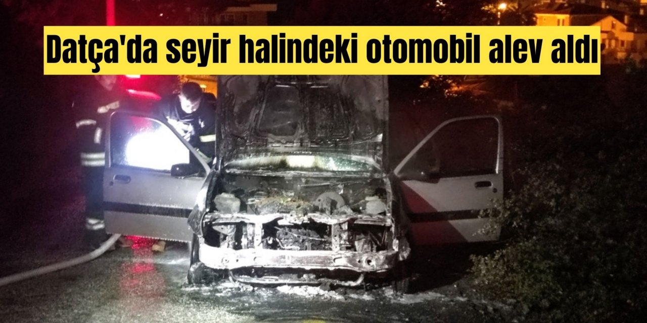 Datça'da seyir halindeki otomobil alev aldı