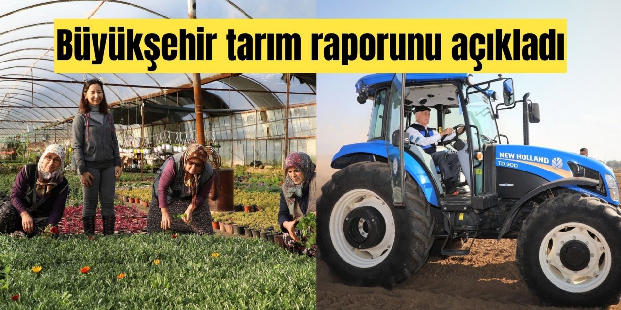 Büyükşehir tarım raporunu açıkladı