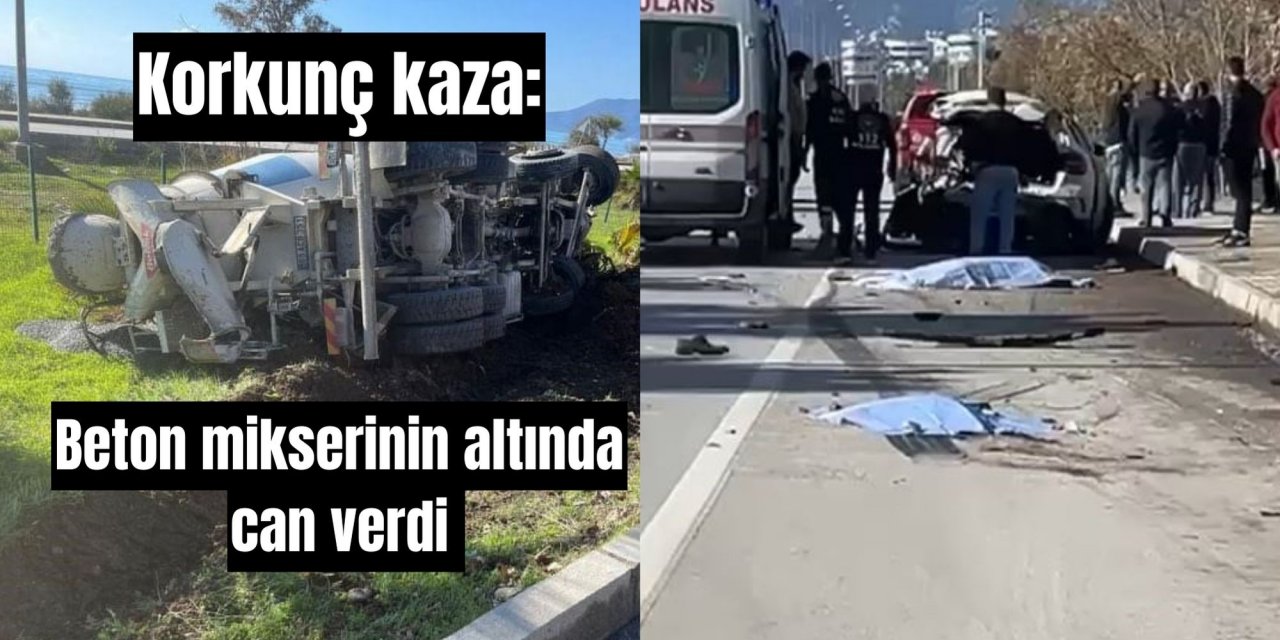 Korkunç kaza: Beton mikserinin altında can verdi