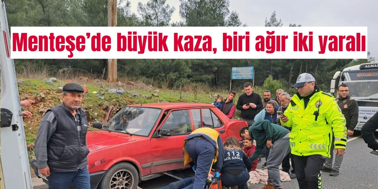 Menteşe’de büyük kaza, biri ağır iki yaralı