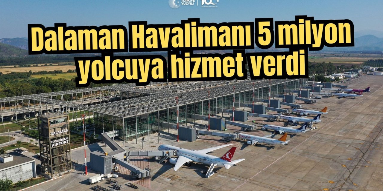 Dalaman Havalimanı 5 milyon yolcuya hizmet verdi