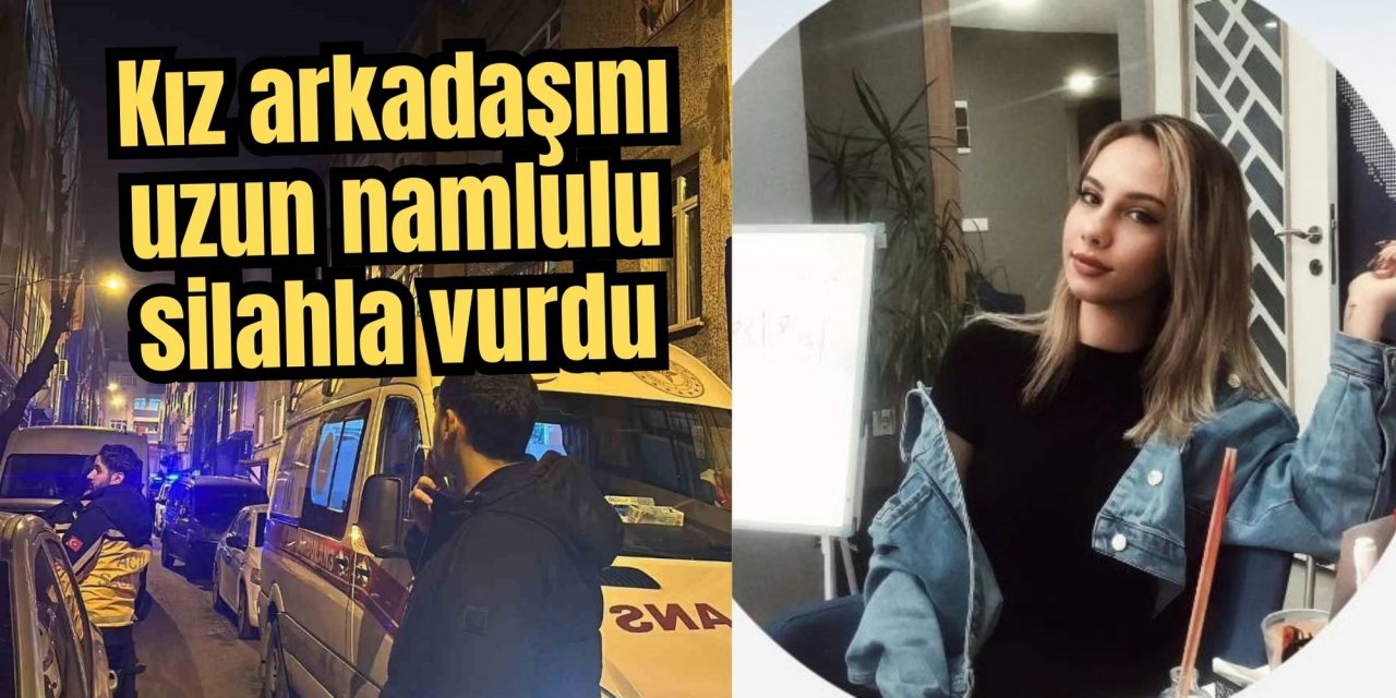 Kız arkadaşını uzun namlulu silahla vurdu