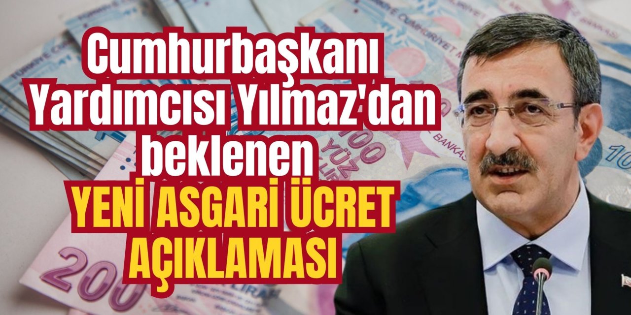 Cumhurbaşkanı Yardımcısı Yılmaz'dan beklenen yeni asgari ücret açıklaması